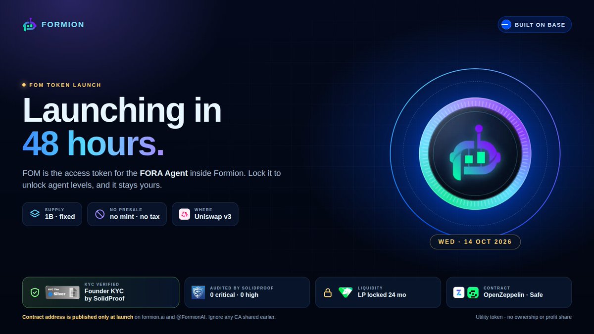 formionai's tweet photo. 🚀 FOM launches in 48 hours
📅 Wednesday, October 14
🔵 On Base, Uniswap v3 (FOM/WETH)

FOM is the access token for the FORA Agent inside Formion. Lock it to unlock agent levels, and your FOM stays yours.

💎 1B fixed supply. No presale, no mint, no tax
🔒 LP locked for 24 months
🛡️ Audited by SolidProof, founder KYC verified

⚠️ The contract address will be published only at launch, on https://t.co/J0vkp2ftyw and this account. Ignore any address shared before then.