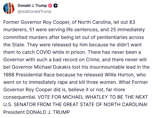 GuntherEagleman's tweet photo. 🚨 PRESIDENT TRUMP IS GOING AFTER ROY COOPER'S CRIME RECORD, AND NORTH CAROLINA NEEDS TO HEAR IT.

In 2021, Cooper signed a COVID-era deal that allowed the EARLY RELEASE OF 3,500 PRISONERS.

The Charlotte Observer reports that list included 51 INMATES SERVING LIFE SENTENCES.

The New York Post reports 18 of the people released were later CHARGED WITH MURDER.

Cooper wants a promotion to the U.S. Senate after that.

VOTE MICHAEL WHATLEY!!