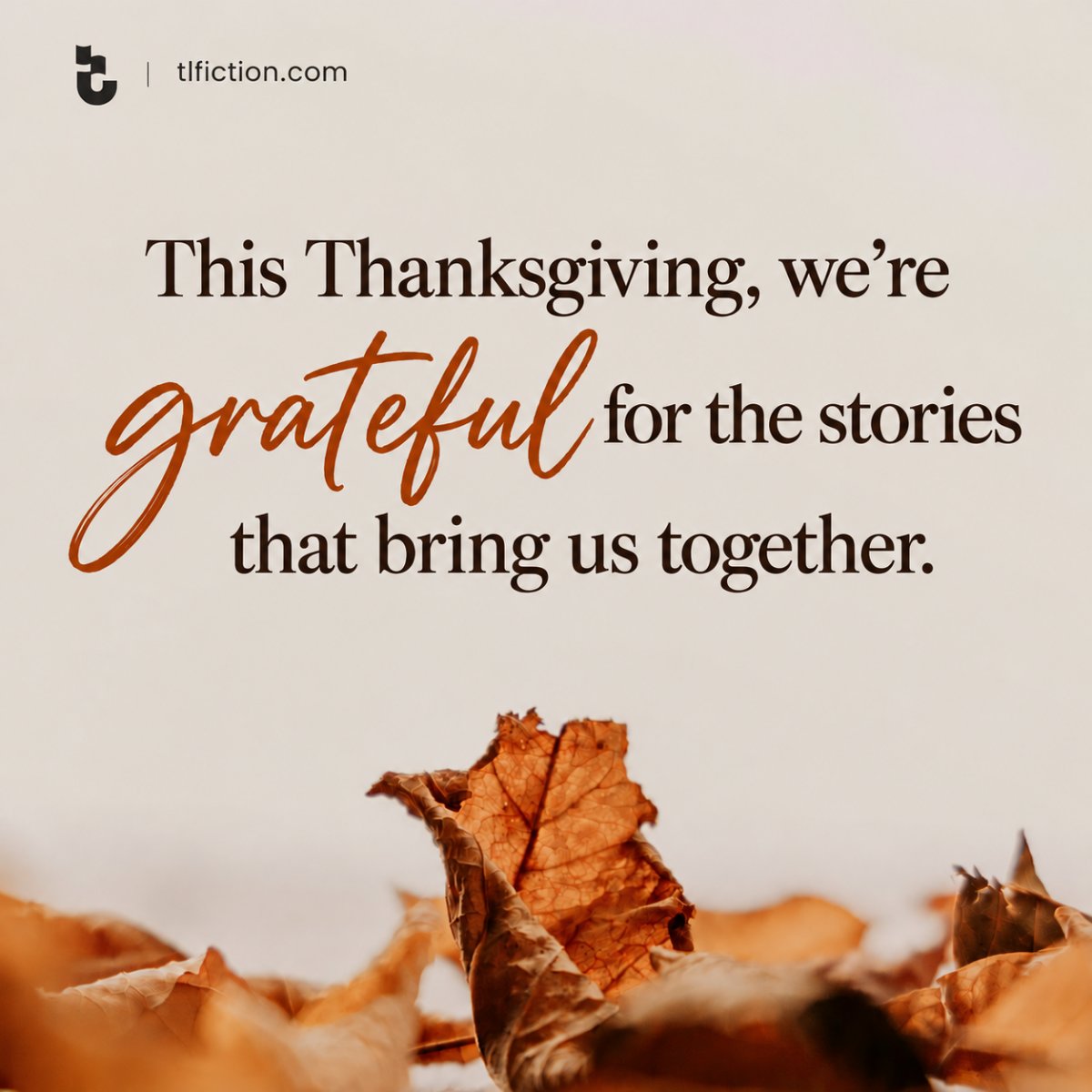 TLFStories's tweet photo. 🍁 This Thanksgiving, we’re thankful for the writers who share their voices and the readers who discover them, and the stories that bring us closer together. 

Happy Thanksgiving from Talking Leaves Fiction!

🌐https://t.co/mVGPGos2i6

#HappyThanksgiving  #PowerOfStories https://t.co/pPz3pXEdna