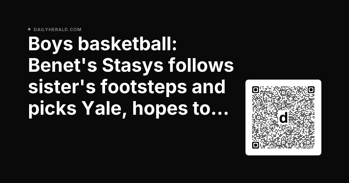 dhpreps's tweet photo. Boys basketball: Benet's Stasys follows sister's footsteps and picks Yale, hopes to follow Poulakidas to NBA www.​dailyherald.​com/20261012/boys-basketball/boys-basketball-benets-stasys-follows-sisters-footsteps-and-picks-yale-hopes-to-follow-poulakida/ https://t.co/0WFQwNJZuL