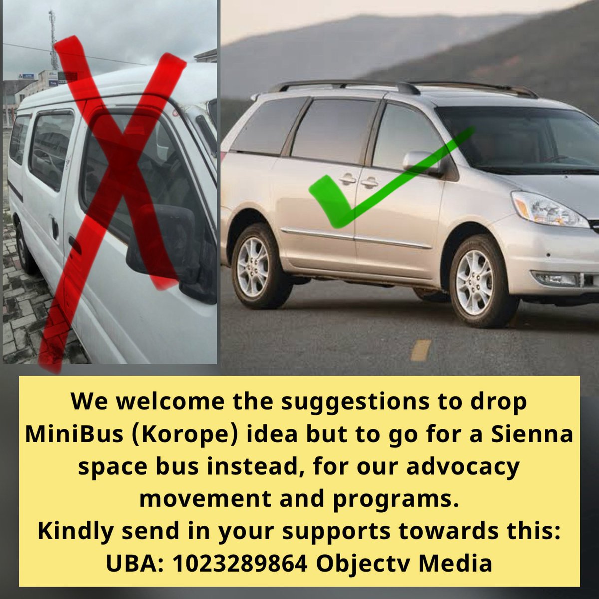 objectvmedia's tweet photo. We welcome the suggestions to drop MiniBus (Korope) idea but go for a Sienna space bus instead, for our advocacy movement &amp; programs.
Kindly send in your supports towards this:
UBA: 1023289864 Objectv Media https://t.co/ynf4ch9M3W
