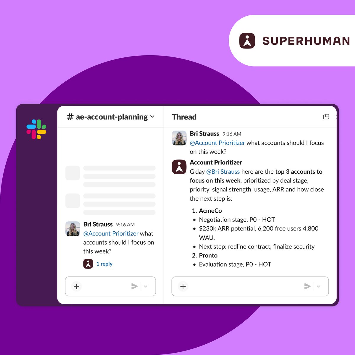 SlackHQ's tweet photo. Build custom AI agents with @Superhuman Go, then add them to Slack. ⚡

These agents work right in your channels: prioritizing accounts, answering product questions from GitHub, and turning support docs into instant answers. No need for app-switching.

Try it out for yourself: https://t.co/hf1fZSqUXT