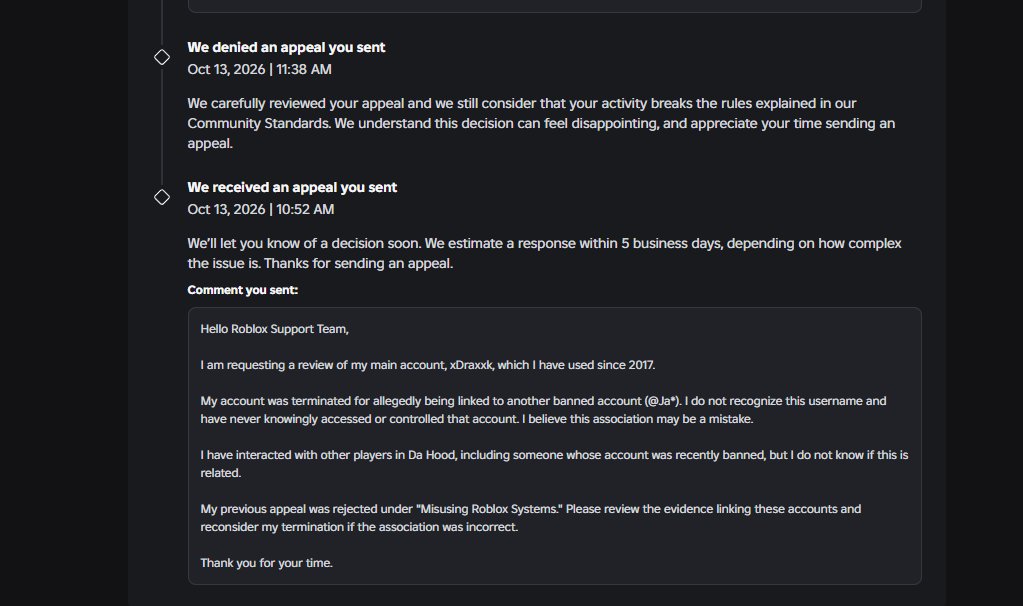 BrionesHedrick's tweet photo. Roblox terminated my account xDraxxk (since 2017) for allegedly linking to a banned account I don't recognize.

I appealed 3 times and got rejected. Now I'm out of appeals

I'm losing 9 years of memories over an association I don't understand. I just want fairness
#Roblox
@Roblox https://t.co/9MVNjIfUDX