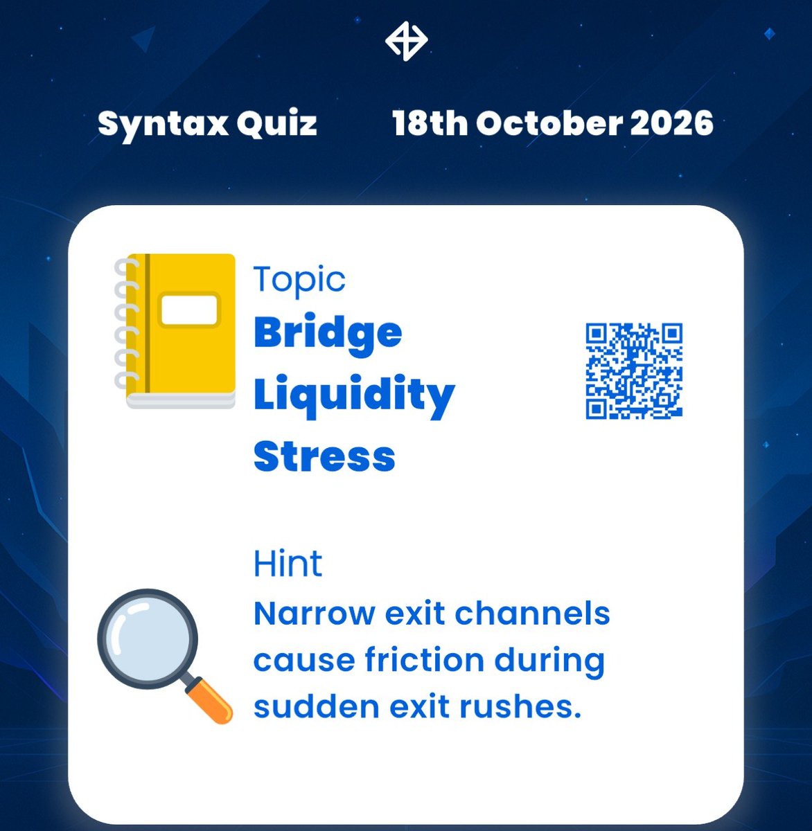 SyntaxVerse's tweet photo. DAILY QUIZ ANSWER
    
📆 Date: 18th October 2026
📚 Topic: Bridge Liquidity Stress 

🗝 Hint: Narrow exit channels cause friction during sudden exit rushes.

Got the answer❓💭
Don’t keep it to yourself, drop it in the comments and help someone out! 

Let’s turn learning into a team sport. 🤝 

#Syntaxquiz #SyntaxVersequiz #Web3 #Quiz
