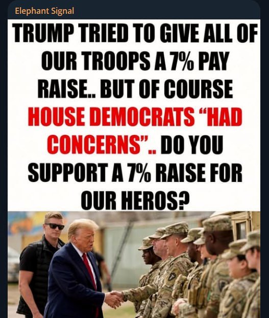 ElephantSignal's tweet photo. 🚨 BOOM:

President Trump pushed to give all of our troops a well-deserved 7% pay raise, but House Democrats stepped in with "concerns" to slow it down!

Our brave service members put everything on the line to keep America safe, yet Washington politicians keep playing games with their livelihoods. It's time to put our military personnel first!

ALWAYS STAND WITH OUR HEROES! 🇺🇸

Do you support a 7% pay raise for our military troops?

YES or NO?