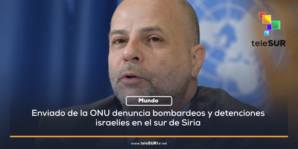 teleSURtv's tweet photo. 🌍 El enviado especial adjunto del secretario general de la ONU para Siria, Claudio Cordoni, denunció que las operaciones militares israelíes en el sur del país árabe incluyen bombardeos y detenciones. 

#Siria #teleSUR https://t.co/64eSn6XTqn
