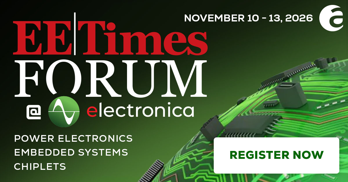 PwrElectronics's tweet photo. Electronica 2026 is approaching! Make plans to join the EE Times Forum @ electronica 2026. Join us in person, online, or on-demand.
📍 In person: Semiconductor Innovation Stage, Hall C6-241
 💻 Online - Register here: https://t.co/ExcHiC40JP https://t.co/2bw8Mht461
