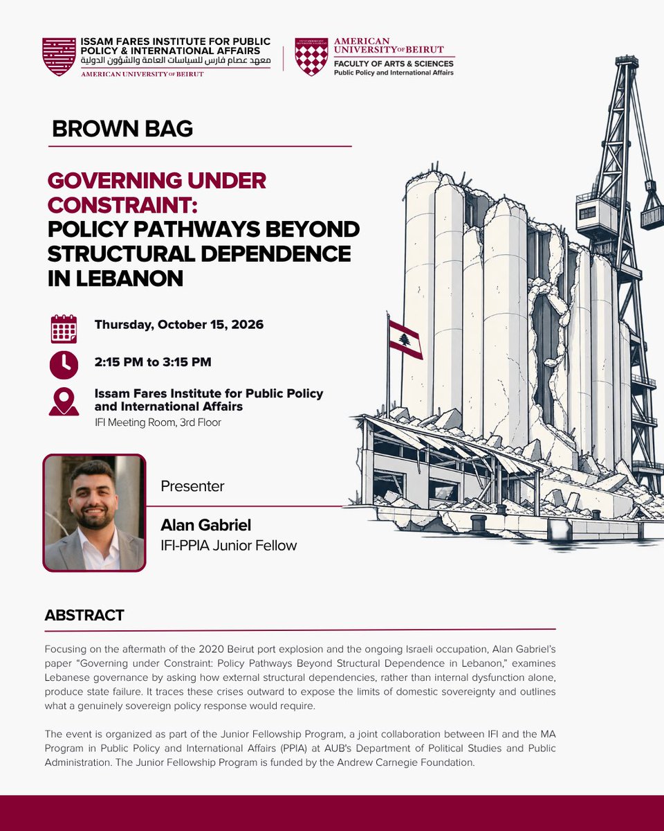 ifi_aub's tweet photo. Our Institute and the MA Program in Public Policy and International Affairs (PPIA) at @AUB_Lebanon invite you to a brown bag session titled "Governing under Constraint: Policy Pathways Beyond Structural Dependence in Lebanon," presented by IFI-PPIA Junior Fellow Alan Gabriel.

This event is organized as part of the IFI-PPIA Junior Fellowship Program, funded by the Andrew Carnegie Foundation.

📅Thursday, October 15, 2026
⏰2:15 to 3:15 PM
📍IFI Meeting Room - 3rd Floor