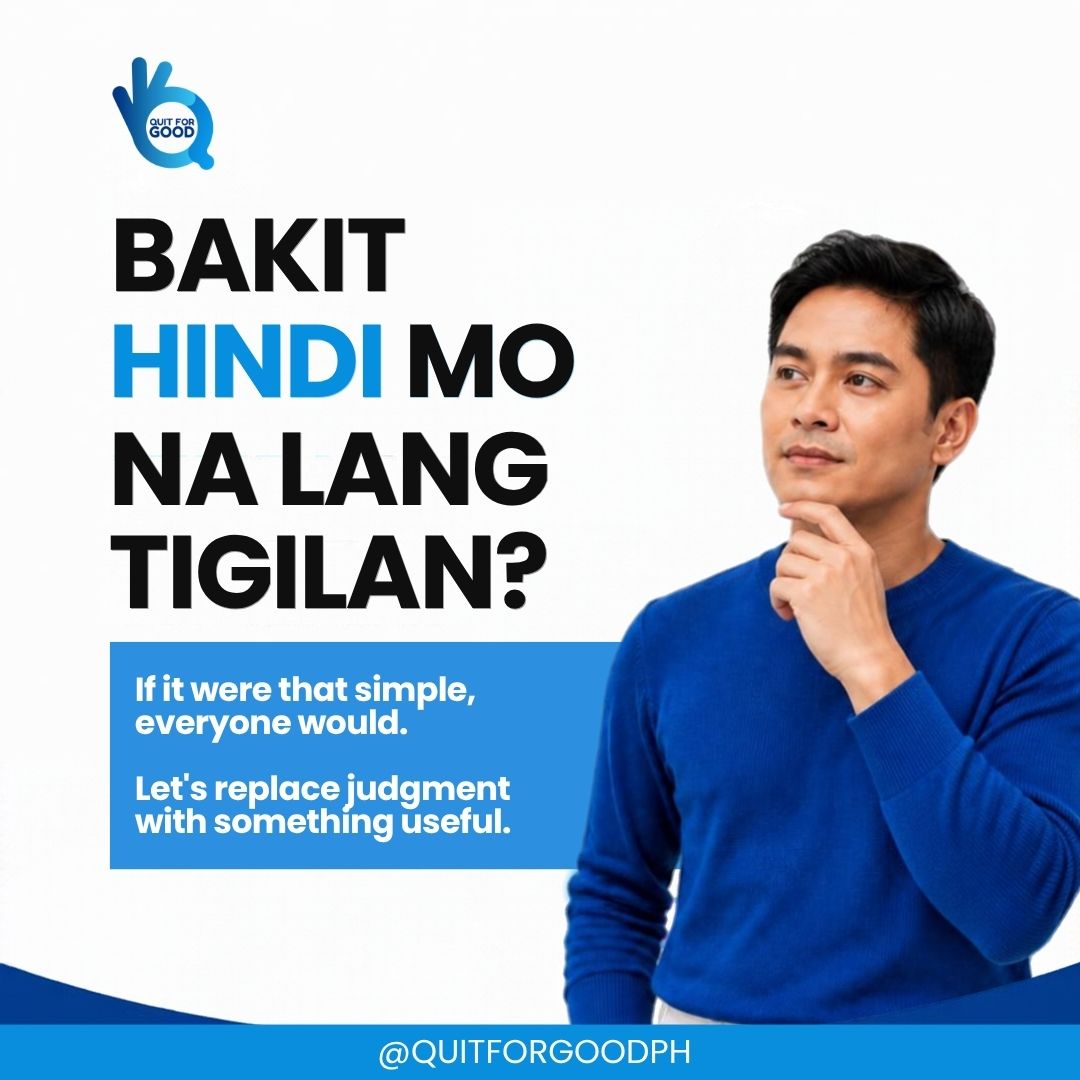 quitforgoodph's tweet photo. Bakit hindi mo na lang tigilan?

If it were that simple, everyone would.

Let's replace judgment with something useful.

💬 What's a BETTER thing to say?

#QuitForGood #CompassionFirst https://t.co/kjKhpwIM41