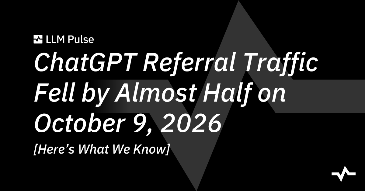 LLMPulse's tweet photo. ChatGPT Referral Traffic Fell by Almost Half on October 9, 2026. Here’s What We Know:

Link 👉 https://t.co/P5x6P86SI1 https://t.co/5ZySSBcVz0