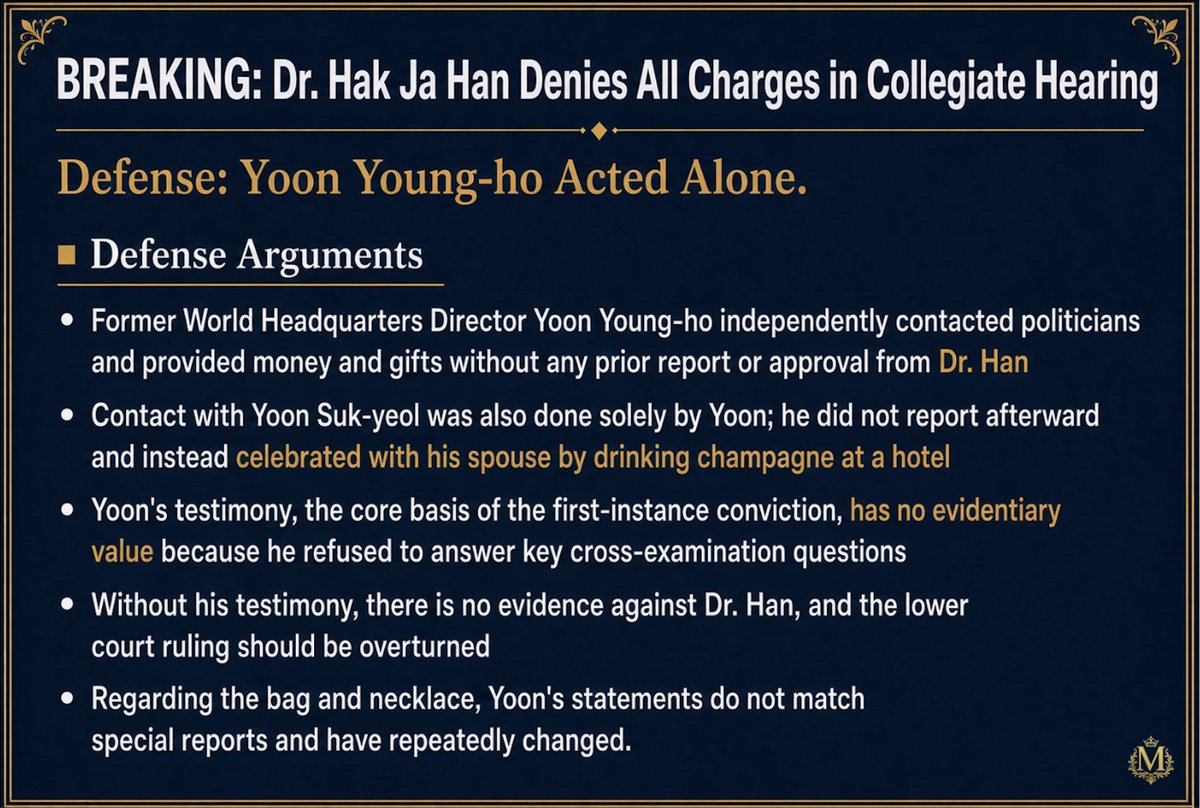 monarchreport25's tweet photo. [Breaking] Dr. Hak Ja Han Denies All Charges in First Appellate Hearing

“Yoon Young-ho Acted Alone”

On October 13, the Seoul High Court held the first appellate hearing for Dr. Hak Ja Han, President of the Unification Church, former Chief of Staff Jeong Won-ju, and former World Headquarters Director Yoon Young-ho. 

The following is summarized based on reporting by Newspim.

■ Defense Arguments (Dr. Hak Ja Han’s Side)

- Former World Headquarters Director Yoon Young-ho independently initiated contacts with politicians and provided money and gifts. There was no prior report to or approval from Dr. Han.  

- “Contact with Yoon Suk-yeol was carried out solely by Yoon Young-ho. He did not report in advance, nor did he immediately report afterward.”  

- After meeting former President Yoon Suk-yeol, Yoon Young-ho did not report to Dr. Han and instead celebrated with his spouse by drinking champagne in a hotel lounge.  

- Yoon’s testimony, which formed the core basis of the first-instance conviction, has no evidentiary value because he refused to answer key cross-examination questions, violating the right to cross-examination.  

- Without Yoon’s testimony, there is no evidence linking Dr. Han to the charges, and the lower court ruling should be overturned.  

- Regarding the 100 million won delivered to former lawmaker Kwon Seong-dong, the special report prepared by Yoon contains no mention of the money, and his statements about the packaging and delivery process are inconsistent.  

- The Chanel bag and Graff necklace given to Kim Keon-hee were also decided solely by Yoon. His statements about item selection and whether he obtained prior approval from Dr. Han have repeatedly changed.

■ Arguments from Jeong Won-ju’s Side

- Yoon Young-ho acted alone.  

- Yoon built political connections to maintain his position within the Unification Church and for personal gain, and did not report the details to Dr. Han or Jeong.

■ Special Prosecutor’s Arguments

- This case seriously undermines the separation of religion and state and hollows out the fairness of elections, which is the core of democracy, thereby gravely infringing upon multiple constitutional values.  

- The sentence imposed by the lower court is excessively light relative to the defendants’ culpability.  

- Dr. Han privatized the material and human resources of a religious organization and engaged in transactions to satisfy political interests.  

- Even the embezzlement charge related to the split donations, which the first instance court ruled not guilty, involves intent to unlawfully acquire property.  

- The charges of evidence destruction and some embezzlement that were dismissed also fall within the special prosecutor’s investigative scope.

Today as well, Dr. Han attended court in a wheelchair, still wearing hospital clothes.

The court is scheduled to proceed with a bail hearing for Dr. Han after completing arguments on the grounds of appeal and the admissibility of evidence.  

Source: Newspim https://t.co/CVjwt0qtn7