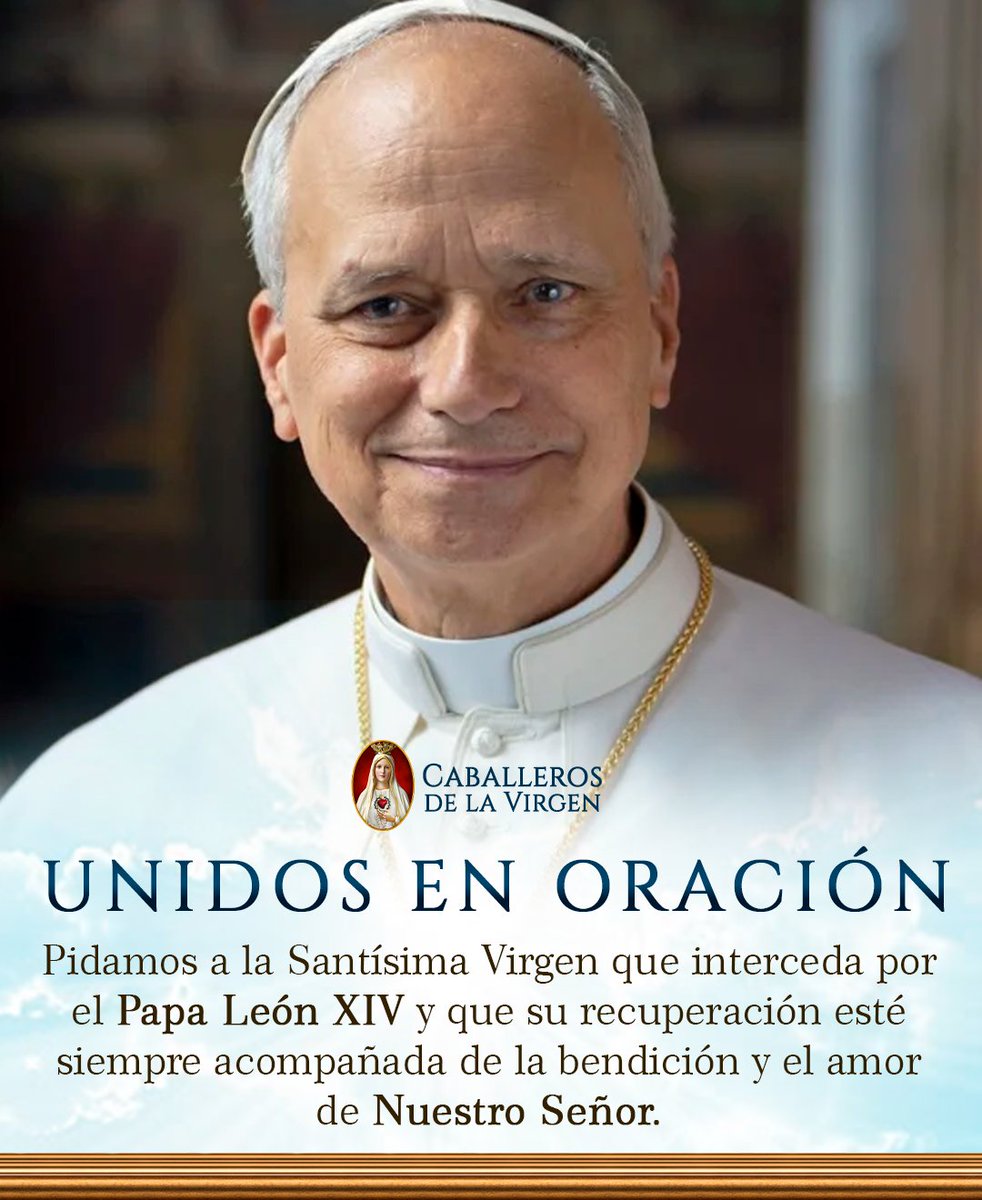 Cab_Virgen's tweet photo. Unidos en oración, encomendamos al Papa León XIV a la misericordia de Nuestro Señor. Que la Santísima Virgen interceda por él, fortalezca su cuerpo y espíritu, y lo acompañe durante su recuperación. https://t.co/QWt9mmrVdy