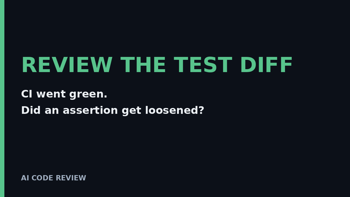 Mars_Peakul's tweet photo. Sneakiest AI PR pattern: CI goes green because a test got loosened.
Always review the test diff on purpose. Ask:
"For each behavior change, which test covers it? Was any assertion removed or relaxed?" https://t.co/Jk7ESLtmzZ