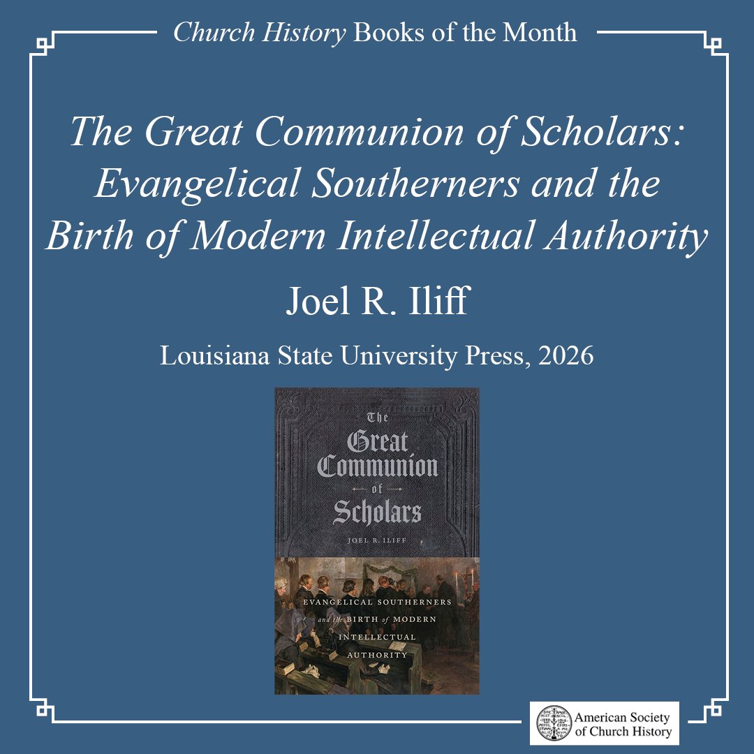 ASChurchHistory's tweet photo. Today's featured book:

Joel R. Iliff, "The Great Communion of Scholars: Evangelical Southerners and the Birth of Modern Intellectual Authority," Louisiana State University Press, 2026

@lsupress 

https://t.co/NNEHV9AwUa https://t.co/1lYEGjJTQA