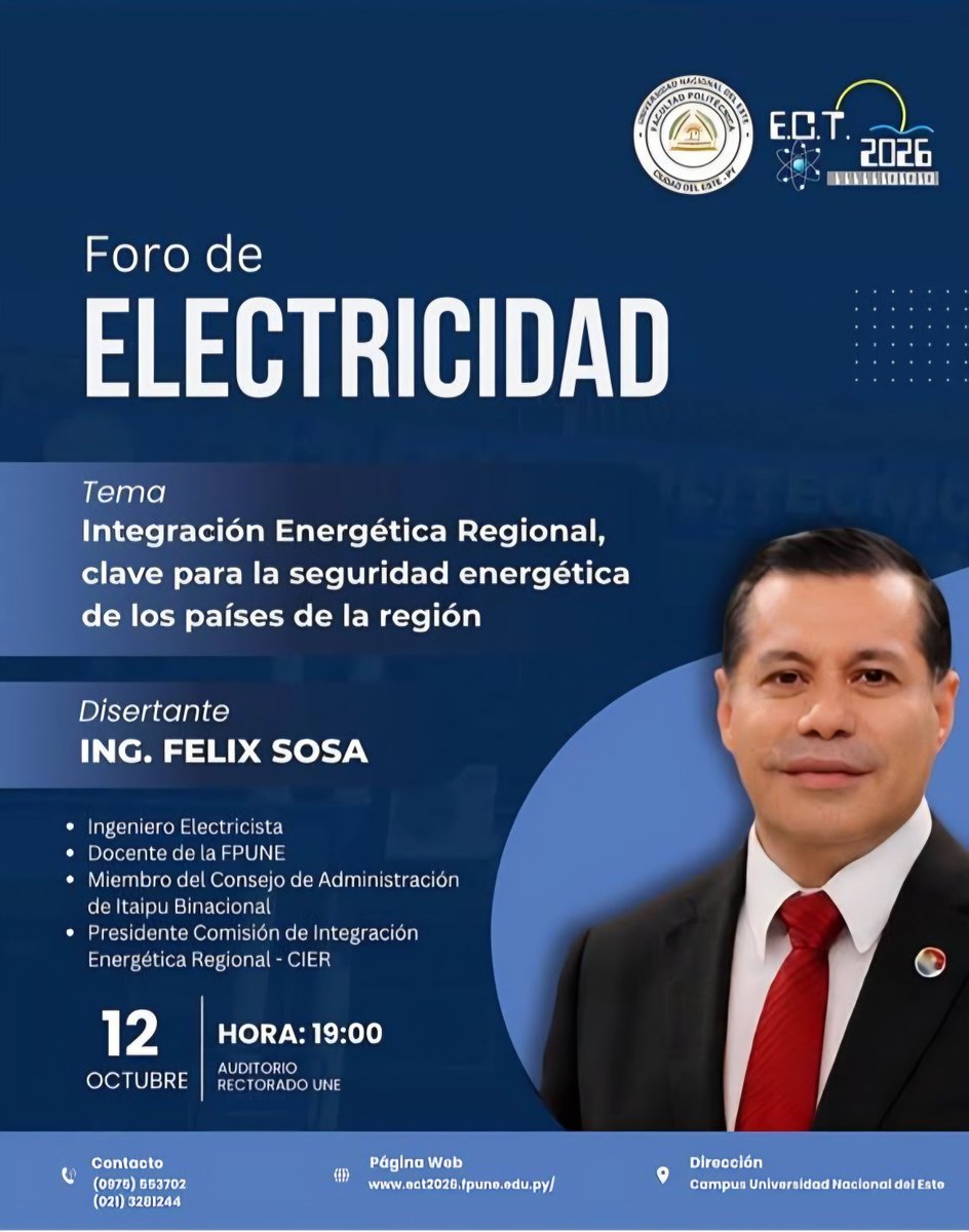 FelixSosaPy's tweet photo. Integración Energética Regional: fortaleciendo la cooperación y el desarrollo del sector eléctrico

En mi carácter de presidente de la Comisión de Integración Energética Regional (CIER), participé como disertante en el Foro de Electricidad, desarrollado en el marco de la apertura oficial del XXII Encuentro Científico Tecnológico (ECT 2026), organizado por la Facultad Politécnica de la Universidad Nacional del Este (FP-UNE).

Durante mi presentación, abordé el tema “Integración Energética Regional”, destacando la importancia de fortalecer la cooperación entre los países, promover la interconexión de los sistemas eléctricos y avanzar hacia una mayor seguridad energética, mediante el aprovechamiento eficiente y sostenible de los recursos disponibles en la región.

El acto inaugural contó con la presencia del rector de la UNE, Prof. Ing. Agr. José Sánchez Martínez; el decano de la FP-UNE, Prof. Ing. Walter Isabelino Duarte Maldonado; y el vicedecano y coordinador general del encuentro, Dr. Ing. Carlos Enrique Montiel, además de autoridades, docentes, estudiantes y representantes del sector eléctrico.

Agradezco a las autoridades de la Universidad Nacional del Este por la invitación y por promover estos espacios de intercambio de conocimientos, investigación e innovación, que contribuyen a fortalecer los vínculos entre el ámbito académico y el sector energético.

Desde la CIER, reafirmo mi compromiso de continuar impulsando la integración energética regional, la cooperación institucional y el desarrollo de un sector eléctrico más eficiente, seguro y sostenible, en beneficio de nuestros países.