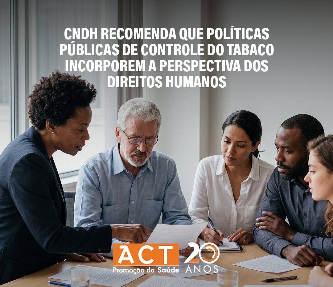 actbr's tweet photo. O Conselho Nacional dos Direitos Humanos (CNDH) aprovou recomendação para incorporar a perspectiva dos direitos humanos às políticas de controle do tabaco, com medidas de proteção a grupos vulneráveis, combate ao trabalho infantil e fortalecimento da saúde pública. A ACT apoiou a iniciativa por meio do InovACT 2026.