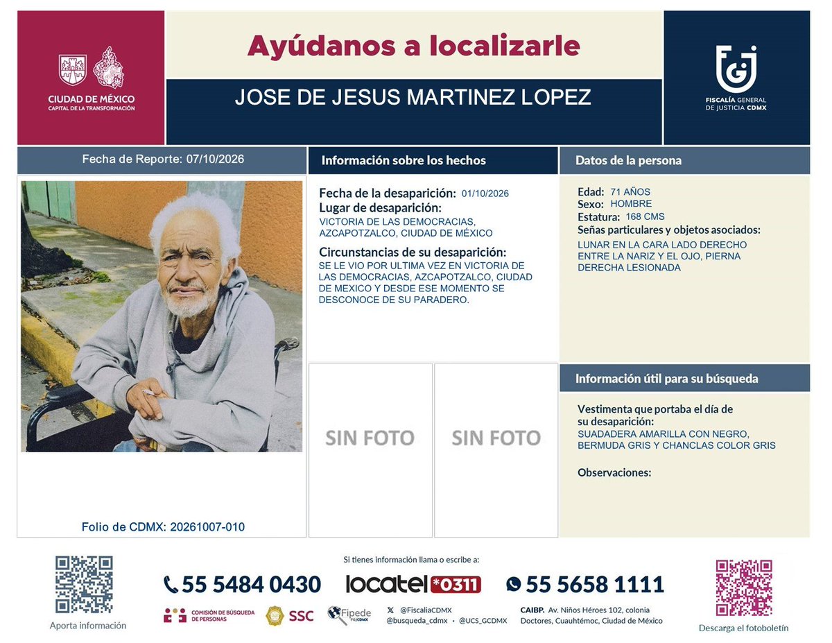 AzcapotzalcoMx's tweet photo. 🔎 ¡Alerta plateada!

Solicitamos el apoyo de las y los chintololos para localizar a José de Jesús Martínez López, de 71 años, visto por última vez el 1 de octubre de 2026 en la colonia Victoria de las Democracias, en Azcapotzalco.

Si tienes información que pueda ayudar a dar con su paradero, comunícate a los teléfonos 📞 55 5484 0430, *0311 o 55 5658 1111.

 Ayúdanos compartiendo esta ficha de búsqueda. ¡Cada difusión cuenta!

#Alertaplateada