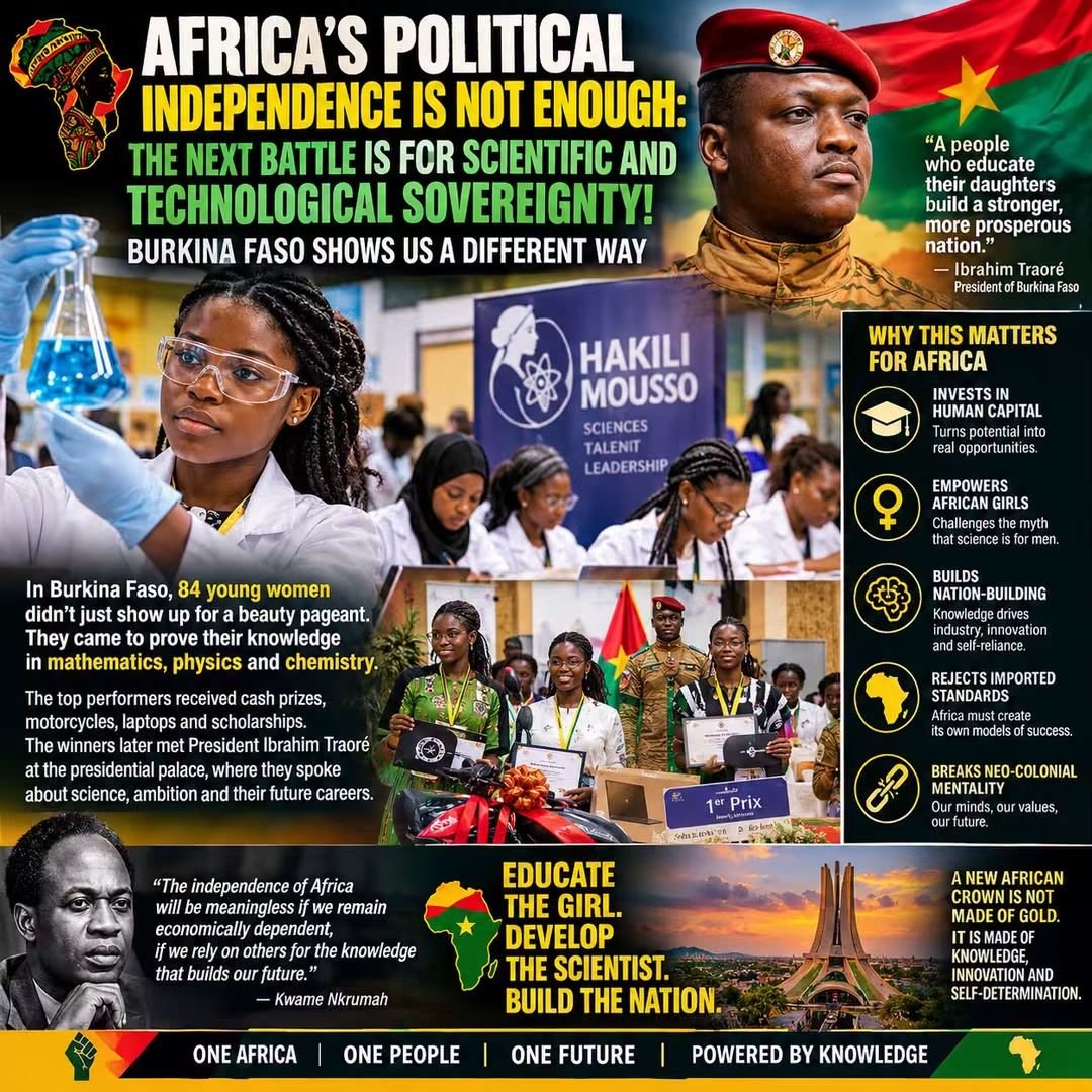 beyondB_DAG's tweet photo. 🇧🇫 FROM BEAUTY QUEENS TO SCIENCE QUEENS: IS IBRAHIM TRAORÉ REDEFINING AFRICA’S FUTURE? 🇧🇫

Imagine a competition where young women are not judged primarily by their beauty, body shape, hairstyles or the clothes they wear, but by their knowledge of mathematics, physics and chemistry! 🧠🔬

That is the idea behind HAKILI Mousso in Burkina Faso, where 84 young women with science backgrounds reportedly competed to demonstrate their academic abilities. The top performers received prizes, including cash, laptops and motorcycles. The winners were later welcomed by Captain Ibrahim Traoré to discuss science, ambition and their future careers.

Now, let us think about what this means for nation-building.

For decades, beauty pageants influenced by Western popular culture have often placed enormous emphasis on physical appearance. There is nothing inherently wrong with celebrating beauty, fashion or cultural expression. But why should a woman’s appearance receive more public attention than her intellectual achievements, scientific discoveries or contribution to national development?

Why not celebrate the young woman who can solve a complex physics problem, develop a new technology, conduct medical research or help Burkina Faso become more self-reliant?

🌍 THIS IS WHERE AFRICA MUST DARE TO THINK FOR ITSELF.

Nation-building is not only about roads, factories, military equipment or political speeches. It is also about shaping the values of society, investing in human capital and inspiring the next generation to see knowledge as a source of dignity and power.

A country that celebrates scientists, engineers, mathematicians and innovators sends a message to its young people: your mind can be just as valuable to society as your appearance.

And for African girls in particular, initiatives like this can challenge the outdated belief that science and technology are primarily for men.

Under Ibrahim Traoré’s leadership, Burkina Faso has increasingly become part of a wider debate about sovereignty, self-reliance and African-led development. Initiatives like HAKILI Mousso invite an important question about what national progress should look like: Are we investing enough in the minds that will build Africa’s future?

Of course, one competition cannot transform an entire education system. Burkina Faso must still invest in laboratories, qualified teachers, universities, research funding and real career opportunities for these young women. The long-term impact will depend on whether this recognition leads to lasting support.

But the principle is worth discussing.

Why should Africa simply copy every cultural model that comes from the West when we can develop our own approaches that reflect our priorities and development needs?

Why not build a society where scientific achievement receives the same excitement as celebrity culture? Where a brilliant young physicist becomes a national role model? Where girls are encouraged to become inventors, engineers and researchers, not merely admired for their physical appearance?

And perhaps the most important question:

If Africa wants to industrialise, control its resources and break the cycle of economic dependency, shouldn’t we start by celebrating and investing in the people capable of making that transformation possible?

🇧🇫 A crown may last a day. Knowledge can transform a nation for generations.