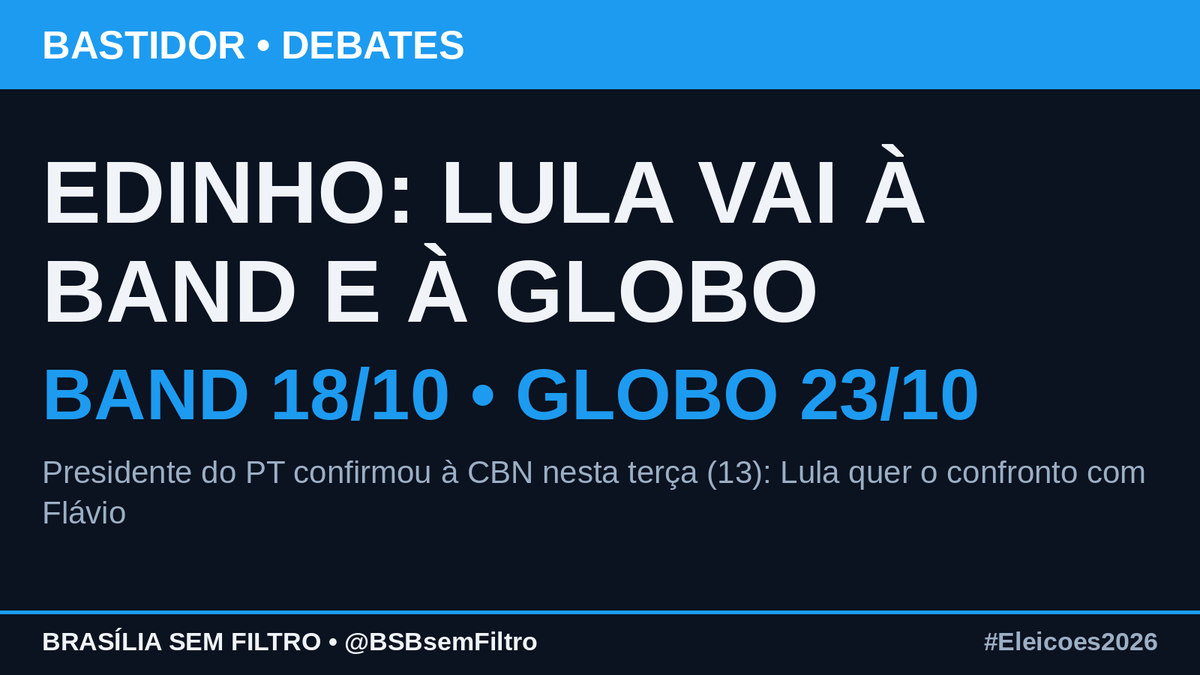 BSBsemFiltro's tweet photo. Edinho Silva: Lula vai aos debates da Band (18/10) e da Globo (23/10) no 2º turno. Presidente do PT disse à CBN nesta terça (13) que Lula quer o confronto com Flávio. Flávio já disse que não vai à Band. Faltam 12 dias pra 25/10. #Eleicoes2026 https://t.co/vYnhDktu8m