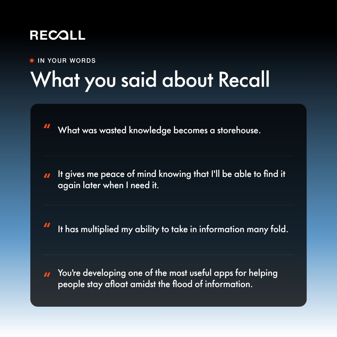 getRecallAI's tweet photo. What features do you want added to your second brain? 

Last week we asked our community how you use Recall and where the team should focus next. Here's what you told us.

What you asked for:
- RSS feeds came out on top with 34% of the vote. 
- A third of you wrote in your own ideas, and the biggest theme was better ways to organise and edit your cards. 
- Uploading more file types and connecting Recall to your AI tools came up a lot too.

A few highlights
89% of you use Recall to build a personal knowledge base, and the average member uses it for nearly 5 different things.

Every response has gone to the team, and we're reading them all as we plan what's next.

Didn't get to fill it in, or thought of something since? Join our discord and share it: https://t.co/WWaaPBKhAW 

Big thanks to all of you for helping shape Recall.

#knowledgemanagement  #productivity #notetaking #secondbrain