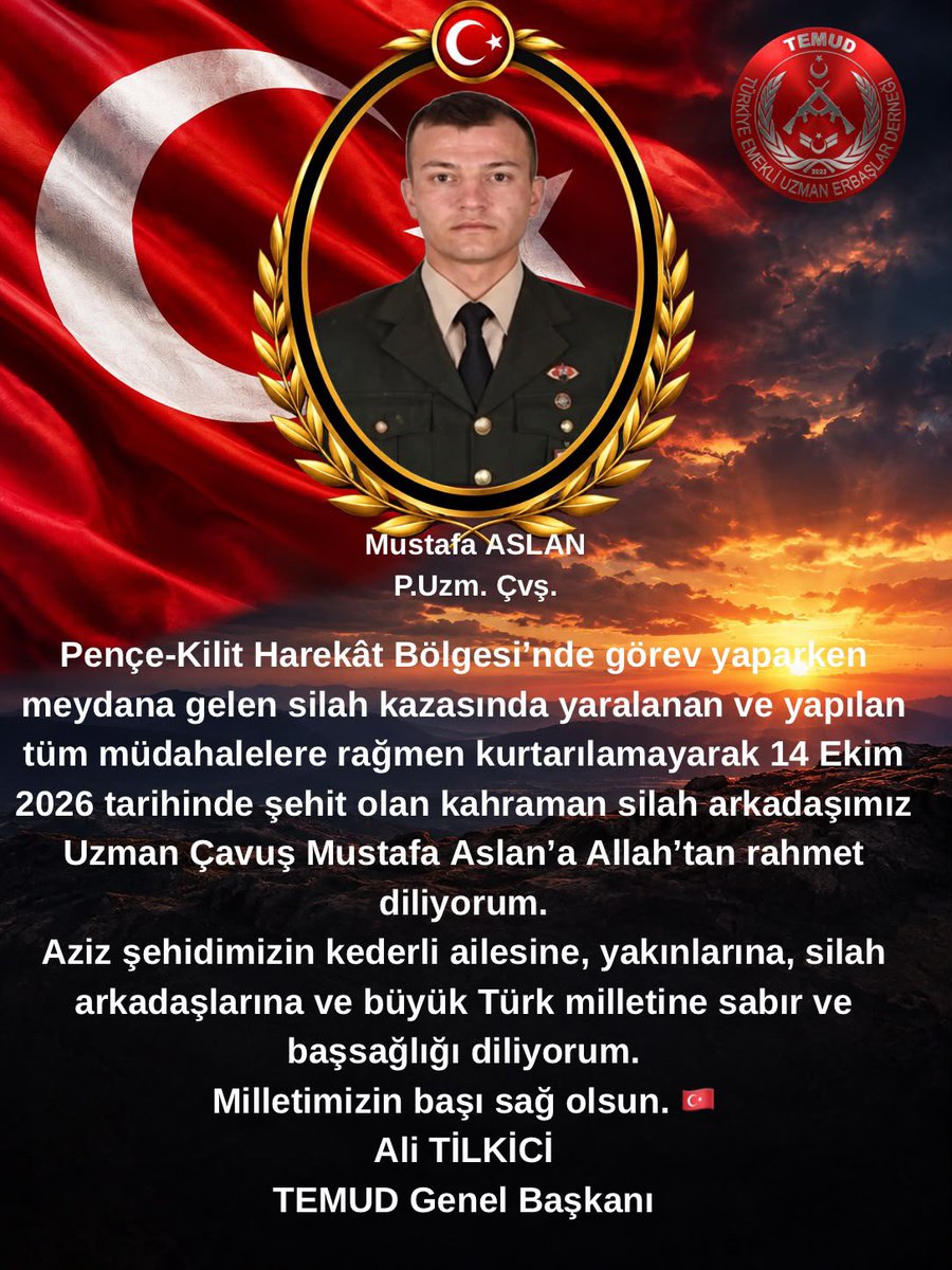 alitilkici38's tweet photo. Pençe-Kilit Harekât Bölgesi’nde görev yaparken meydana gelen silah kazasında yaralanan ve yapılan tüm müdahalelere rağmen kurtarılamayarak 14 Ekim 2026 tarihinde şehit olan kahraman silah arkadaşımız Uzman Çavuş Mustafa Aslan’a Allah’tan rahmet diliyorum.
Aziz şehidimizin kederli ailesine, yakınlarına, silah arkadaşlarına ve büyük Türk milletine sabır ve başsağlığı diliyorum.
Milletimizin başı sağ olsun. 🇹🇷

Ali TİLKİCİ
TEMUD Genel Başkanı
#UzmanÇavuş
@TEMUD_2024
