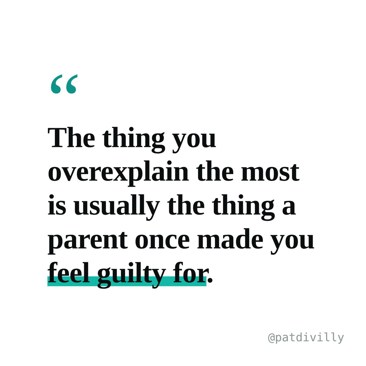 PatDivilly's tweet photo. The thing you overexplain the most is usually the thing a parent once made you feel guilty for. https://t.co/VE4iHcoGFF