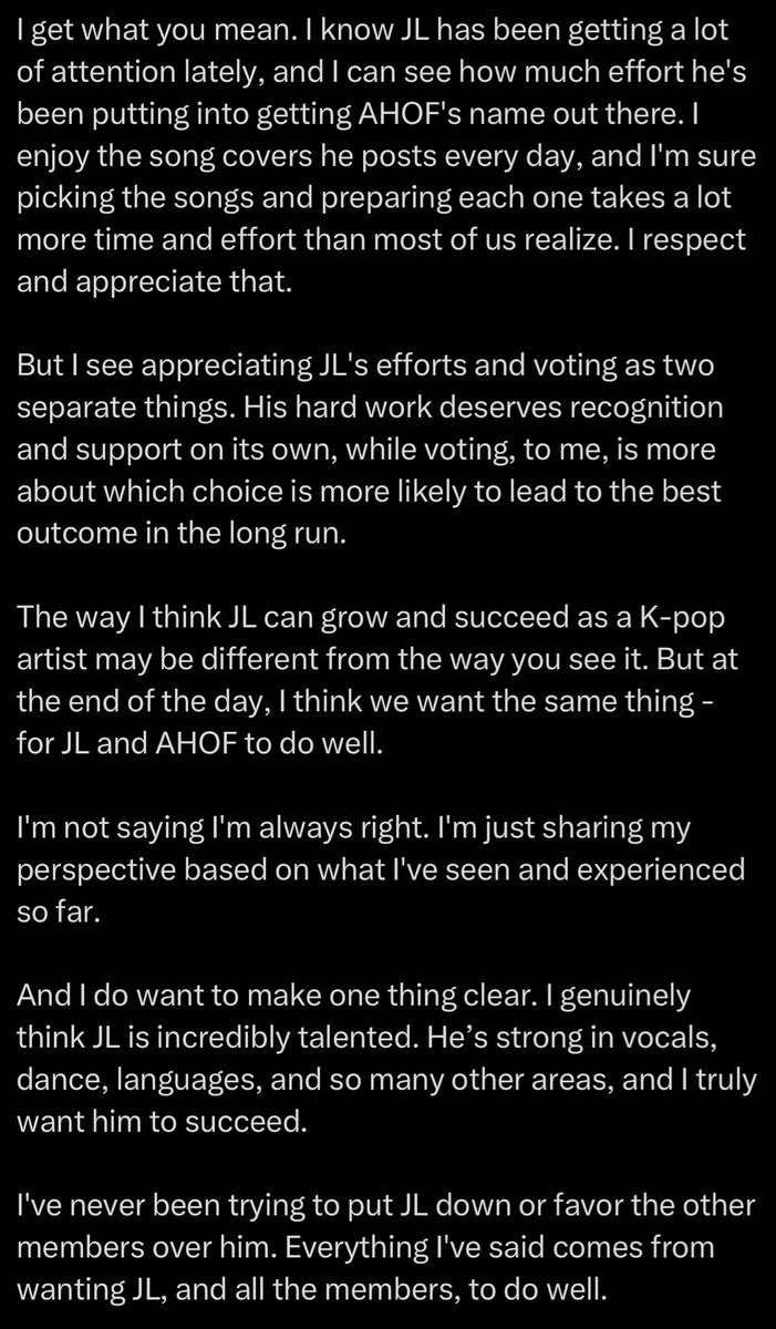 TessaNameless's tweet photo. The unfairness of this statement is that it acknowledges JL’s talent and hard work but overlooks why his stans fight so hard for his individual recognition.

JL debuted at P01, yet concerns about his line distribution, center positioning, and individual promotion remain. For many JL stans, voting is not just about winning; it is also about creating opportunities for an artist they believe has not been given enough.

It is also difficult to keep calling for unity when some JL stans feel that their support for the group is EXPECTED, but the same support is NOT RECIPROCATED when JL needs it.

We can want AHOF to succeed while still advocating for JL’s individual growth. Unity should never mean asking JL stans to set aside their concerns just to prove their support for the group.

In short? 

ASAN BA VC NIYO FOR JL? KASI MAY VC DIN KAMI SA GROUP MILYONES since 2025.🫩

We’re fed up to the point mas paghahandaan ko na lng ang future niya when needs arise.