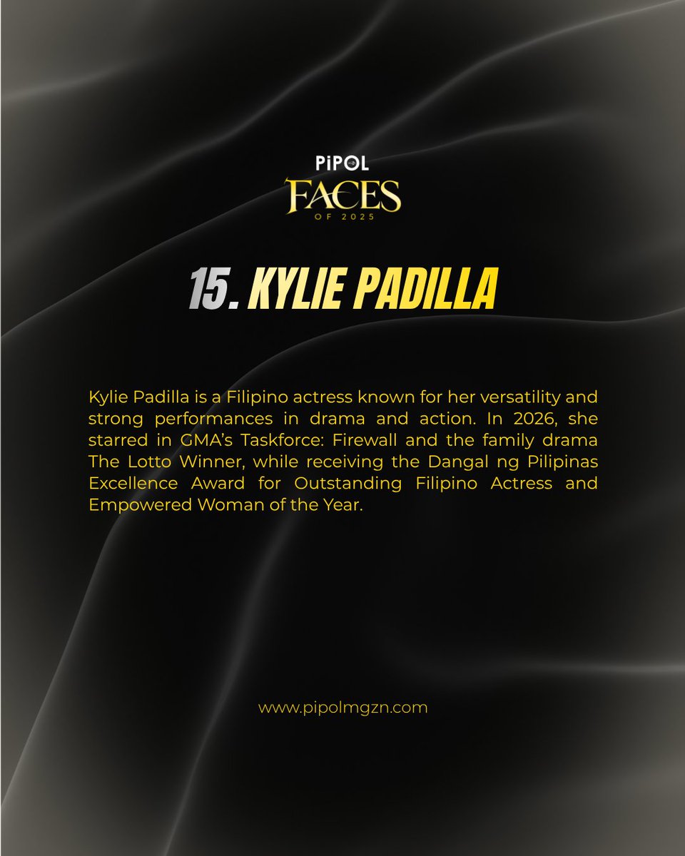 vpchoiceawards's tweet photo. Meet #PIPOLFaceOf2025 Female Adult No. 15, #KyliePadilla!

Kylie Padilla is a Filipino actress known for her versatility and strong performances in drama and action. In 2026, she starred in GMA’s Taskforce: Firewall and the family drama The Lotto Winner, while receiving the Dangal ng Pilipinas Excellence Award for Outstanding Filipino Actress and Empowered Woman of the Year.

The rankings were determined through a combined result of Pi-PoLL votes and evaluations from industry experts.

Get ready for the special #PIPOLFacesSexiest2025 feature in the PIPOL mgZn Anniversary Print Issue, coming this November 2026.

Photo Credit & Special Thanks: @Sparkle_GMA.
#PIPOLmgZn #VPChoiceAwards #KyliePadilla