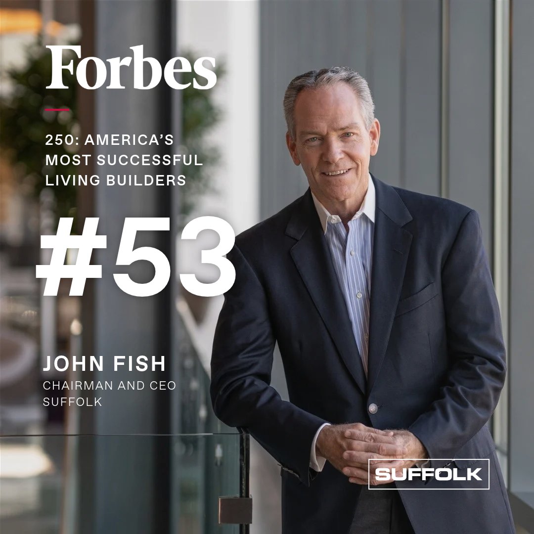 SuffolkBuilds's tweet photo. Congratulations to Suffolk Chairman and CEO John Fish, ranked #53 on Forbes’ list of 250 “America’s Most Successful Living Builders.” We’re proud to celebrate John and grateful to the colleagues and partners who help bring his vision to life every day. 
https://t.co/tJnZOxoXxx https://t.co/OuyjejmQi3