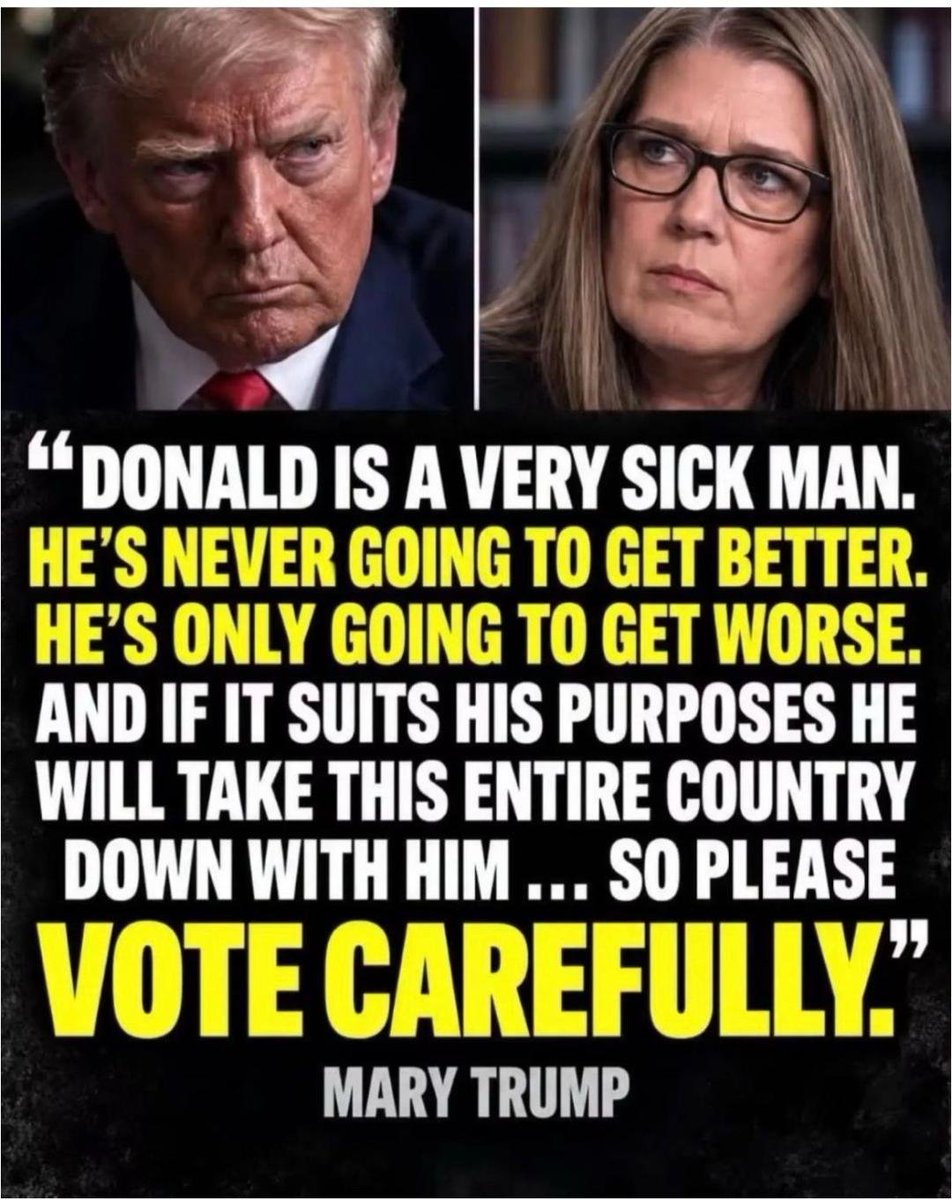 Shabskk's tweet photo. HIS OWN BLOOD SAYS IT: "Donald is a very sick man. He's never going to get better. He's only going to get worse. And if it suits his purposes he will take this entire country down with him… so please, vote carefully."  Mary Trump
 
When your own family, someone who knows you better than anyone else ever could, issues this kind of public warning, it is not an opinion. It is a desperate plea. Mary Trump isn't speaking from politics. 

She's speaking from painful, intimate knowledge of the dangers. That should terrify every single person paying attention.
MaryT DonaldT pintt30 pinttopen pintt17d pinttpdt2 pdtrumpp pintt34 pinttevil