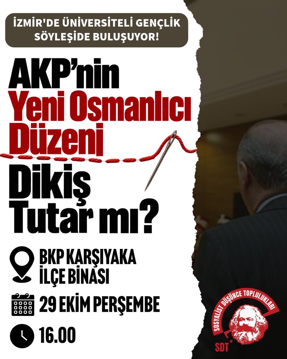 SDTopluluklari's tweet photo. 🚩 İzmir'de üniversiteli gençlik Sosyalist Düşünce Toplulukları söyleşisinde buluşuyor!

📌Konu: AKP'nin Yeni Osmanlıcı Düzeni Dikiş Tutar Mı?
📍Yer: BKP Karşıyaka İlçe Binası
📅 Tarih: 29 Ekim Perşembe
🕒 Saat: 16.00

🔗 Söyleşimizi katılmak için formu doldurabilirsiniz:https://t.co/yTEWI2a23W