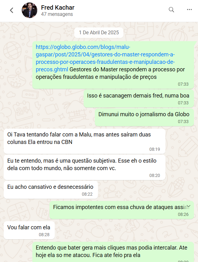 1uc4s_m1theus's tweet photo. BOMBA 🚨 / ATUALIZAÇÃO no MasterWhats

Fred Kachar, diretor-geral da Editora Globo, no celular do Vorcaro:

Falou que “Débora Secco tava pra jogo”, “Sabrina soltinha” e que “só olhava pra bunda dela”.

Depois, em Nova York, aceitou convite de honra pra festa “sem celular e sem risco”.

No dia seguinte chamou Vorcaro de “ídolo máximo” porque o cara chegou 4h e acordou 7h, três dias seguidos, com a Fabiola no hotel.

Ainda pediu pra ele falar com a @malugaspar  Gaspar quando ela publicou sobre fraude no Master.

Tudo no MasterWhats.
https://t.co/pasWJmAmBA