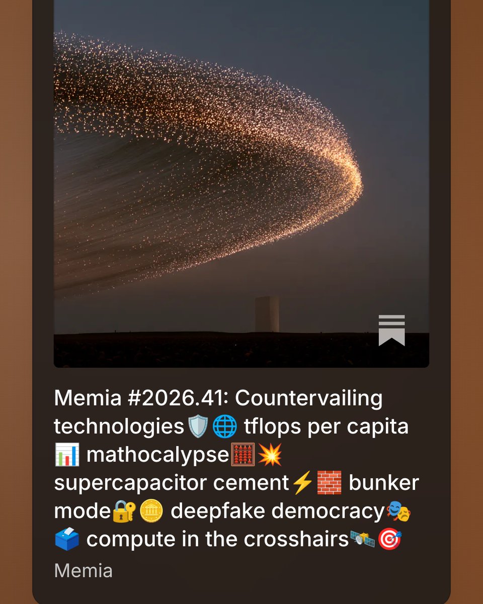 memialabs's tweet photo. Memia #2026.41: Countervailing technologies🛡️🌐 tflops per capita📊 mathocalypse🧮💥 supercapacitor cement⚡🧱 bunker mode🔐🪙 deepfake democracy🎭🗳️ compute in the crosshairs🛰️🎯 https://t.co/oz5s8kUIXl https://t.co/mOJhRxh8gu