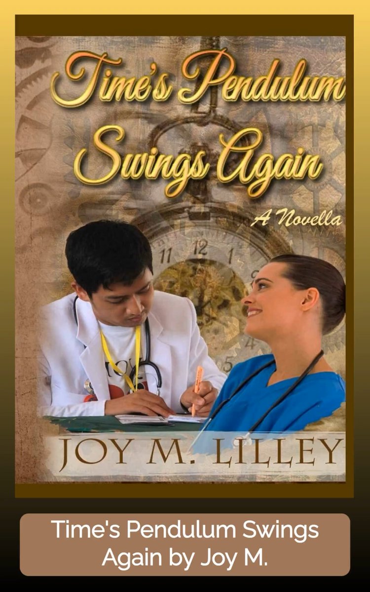 A book cover titled "Time's Pendulum Swings Again: A Novella" by Joy M. Lilley, featuring an illustration of a male doctor writing notes while a female nurse in blue scrubs looks at him, set against a clockwork background.