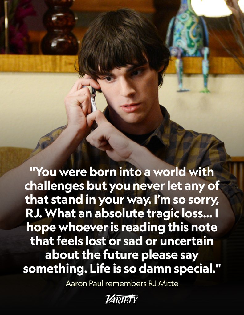 Variety's tweet photo. Aaron Paul pens an emotional tribute to RJ Mitte after his "Breaking Bad" co-star's death:
"I am so sorry you were hurting my friend. I wish we knew. You constantly had a smile on your face and you took every single challenge that was given to you with such confidence and grace. I met you when you were a little boy and watched you grow into a beautiful young man. Taking on every challenge head on. The last time we saw each other I kept calling you Superman. You reminded me of him. You reminded me of him because you always led with kindness and strength.
You were born into a world with challenges but you never let any of that stand in your way. I’m so sorry RJ. What an absolute tragic loss… I loved your laugh and how much fun you had riding the wave we were all blessed to be on with ‘Breaking Bad.’ I hope whoever is reading this note that feels lost or sad or uncertain about the future please say something. Life is so damn special."
https://t.co/7YYDb9vfKC