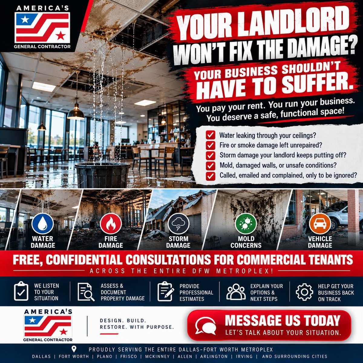 Americas_GC's tweet photo. 🚨 DFW COMMERCIAL TENANTS — IS YOUR LANDLORD IGNORING YOU? 🚨
YOU PAY YOUR RENT. YOU RUN YOUR BUSINESS. YOU DESERVE A SAFE, FUNCTIONAL SPACE!
Imagine working hard to build your business, only to have your livelihood threatened by property damage that nobody seems willing to fix.
💧 Water leaking through your ceilings?
🔥 Fire or smoke damage left unrepaired?
⛈️ Storm damage your landlord keeps putting off?
🏚️ Mold, damaged walls, or unsafe conditions affecting your employees and customers?
📞 Have you called, emailed, and complained, only to be ignored?
*ENOUGH IS ENOUGH. YOUR BUSINESS MATTERS!*
We know how frustrating it can be when you're paying rent on a commercial space that isn't being properly maintained or restored.
At America General Contractor, we believe every business owner deserves to be heard and have access to professional guidance.
That's why we're offering:
FREE, CONFIDENTIAL INITIAL CONSULTATIONS FOR COMMERCIAL TENANTS ACROSS DFW!
✅ We'll listen to your situation.
✅ Help assess and document property damage.
✅ Explain potential restoration and repair options.
✅ Provide professional reconstruction estimates.
✅ Help you understand the next steps toward getting your business back on track.
You worked too hard to build your business to let unresolved property damage hold you back.
📩 MESSAGE US PRIVATELY TODAY.
No pressure. No obligation. Just a real conversation with a team that cares about helping local businesses.
📍 Serving Dallas, Fort Worth, Plano, Frisco, McKinney, Allen, Arlington, Irving, and the entire DFW Metroplex.
AMERICA'S GENERAL CONTRACTOR
Design. Build. Restore. With Purpose.
#DFWCommercialTenants #LandlordIssues #CommercialPropertyDamage #DFWBusinessOwners #CommercialRestoration #WaterDamageRestoration #DallasSmallBusiness #FortWorthBusiness #AmericasGeneralContracto