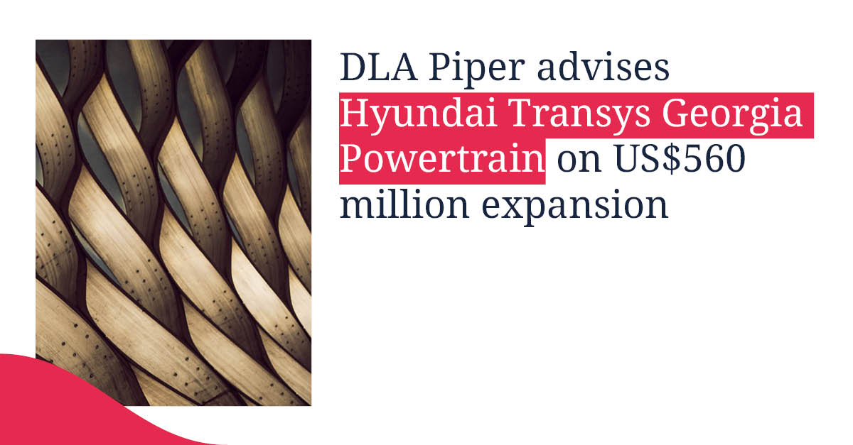 DLA_Piper's tweet photo. DLA Piper advised Hyundai Transys Georgia Powertrain in its connection with its nearly US$560 million manufacturing expansion in West Point, Georgia, including the negotiation of related economic development incentives.

Read more: https://t.co/52Ezgv1i6f https://t.co/dCL0x0vbxB