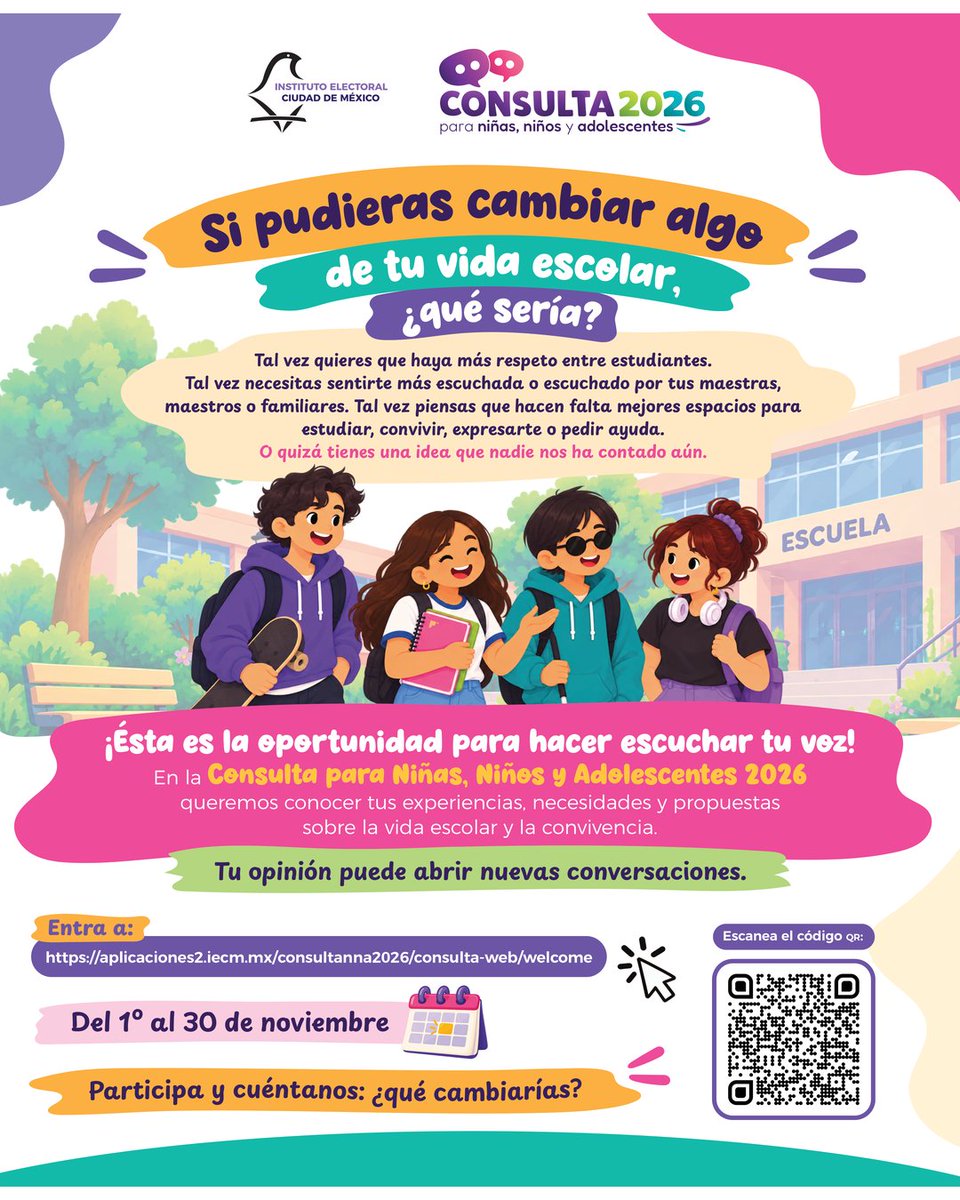 Distrito19IECM's tweet photo. ¿Qué cambiarías de tu entorno y vida escolar? Participa en la Consulta para Niñas, Niños y Adolescentes 2026 y cuéntanos eso que piensas y que quizá nadie nos ha preguntado. Del 1 al 30 de noviembre. Escanea el código QR del cartel y participa. https://t.co/SO7vprkska