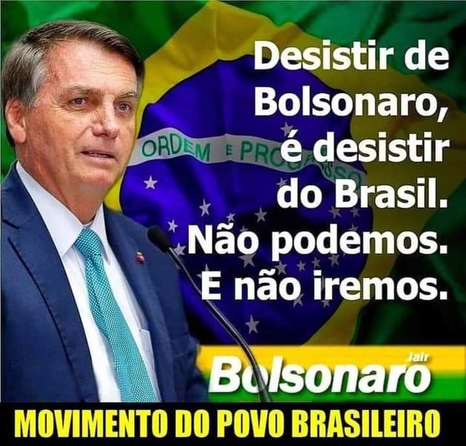 A political image of Jair Bolsonaro in front of the Brazilian flag with the text 'Desistir de Bolsonaro, é desistir do Brasil. Não podemos. E não iremos.' and the banner 'Bolsonaro MOVIMENTO DO POVO BRASILEIRO'.