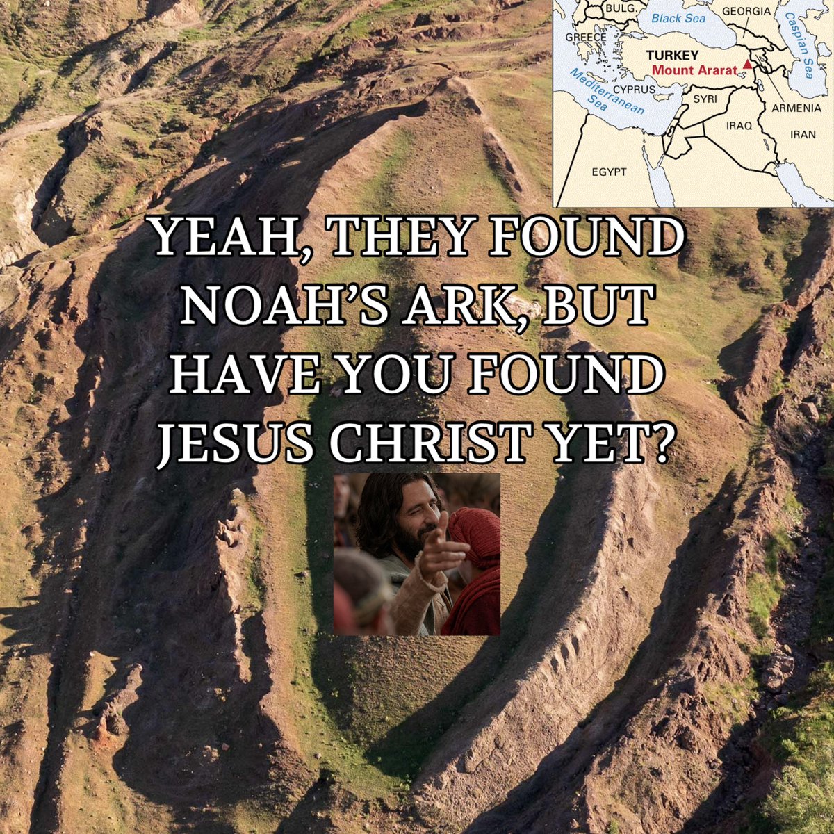 AMidnightsGuy's tweet photo. YEAH, THEY FOUND NOAH'S ARK, BUT HAVE YOU FOUND JESUS CHRIST YET? https://t.co/BPV8X2ViBL