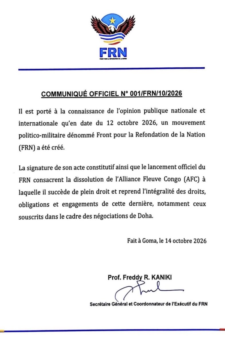 DOCTEURSAFARI's tweet photo. 🚨Urgent 🚨 🚨
🚨Urgent 🚨🚨
#RDC_FRN : COMMUNIQUÉ OFFICIEL N° 001/FRN/10/2026.
Il est porté à la connaissance de l'opinion publique nationale et internationale qu'en date du 12 octobre 2026, un mouvement politico-militaire dénommé Front pour la Refondation de la Nation
(#FRN) a été créé.
La signature de son acte constitutif ainsi que le lancement officiel du
FRN consacrent la dissolution de l'Alliance Fleuve Congo (#AFC) à laquelle il succède de plein droit et reprend l'intégralité des droits, obligations et engagements de cette dernière, notamment ceux souscrits dans le cadre des négociations de Doha.
Fait à Goma, le 14 octobre 2026
Prof. Freddy R. #KANIKI
Secrétaire Général et Coordonnateur de l'Exécutif du FRN