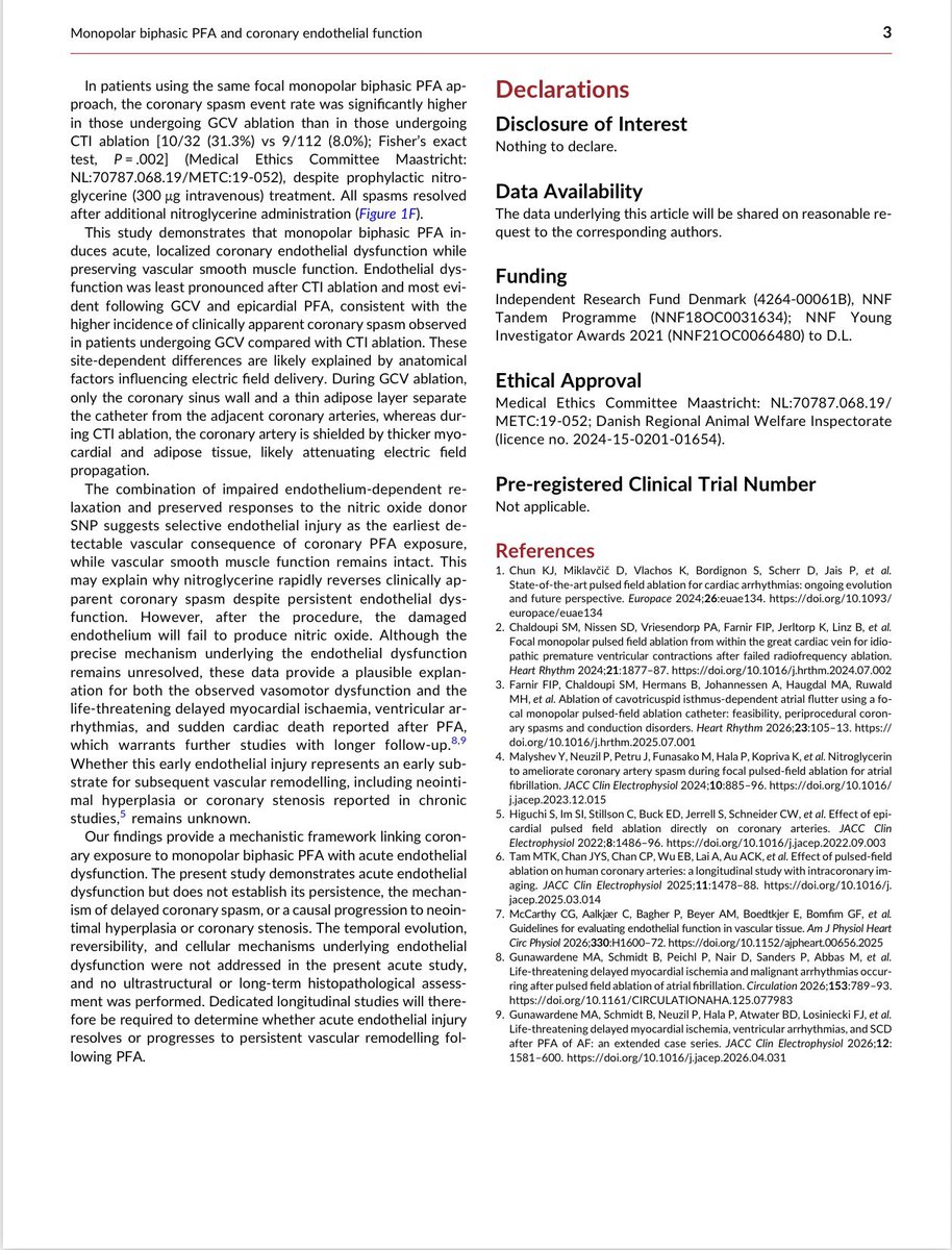 Dominik_Linz's tweet photo. ‼️ Now online in the #EHJ @ESC_Journals: The Vasc-PFA study

📖 https://t.co/ZoQTtbIbb0
@ehj_ed 

Our study provides important insights into the acute coronary vascular effects of monopolar biphasic #PulsedFieldAblation

🔬 Key findings:
 👉 Acute, localized endothelial dysfunction occurs following coronary exposure to PFA, while vascular smooth muscle function remains preserved.
 👉 The effects are site-dependent: endothelial dysfunction was least pronounced after cavotricuspid isthmus (CTI) ablation and most evident following great cardiac vein (GCV) and epicardial PFA.
 👉 Selective endothelial injury with preserved smooth muscle cell function may explain the observed vasomotor dysfunction and why nitroglycerin can rapidly reverse clinically apparent coronary spasm despite persistent endothelial impairment.

📌 Why does this matter?
Anatomical factors may influence electric field delivery and the degree of coronary exposure. The findings also raise important questions about the potential relationship between acute endothelial injury and delayed coronary complications, including myocardial ischaemia, ventricular arrhythmias, and longer-term vascular remodelling.

#PulsedFieldAblation #Electrophysiology #CardiacElectrophysiology #Cardiology #CoronaryArteries #Arrhythmia #CardiacResearch

@drjohnm @DrJasonAndrade @TinaBaykaner @DrRoderickTung @ftrae @peterkistler3 @ivroca @shivkumarmd @LuigiDiBiaseMD @nmarrouche @S_NarayanMD @Dr_Santangeli @atulverma_md @SCYap77 @VivekReddyMD @MoritzNies @jskoruth
@arnelasaljic @DalgasSarah 
@PrashSanders @harry_crijns @Elliott_AD @kvernooy @Ed_Gerst @True_EP @Drdevignair @Mel_Gunawardene @jongichun @RolandTilz @Phiso_de 

https://t.co/ksxqHFdDOC