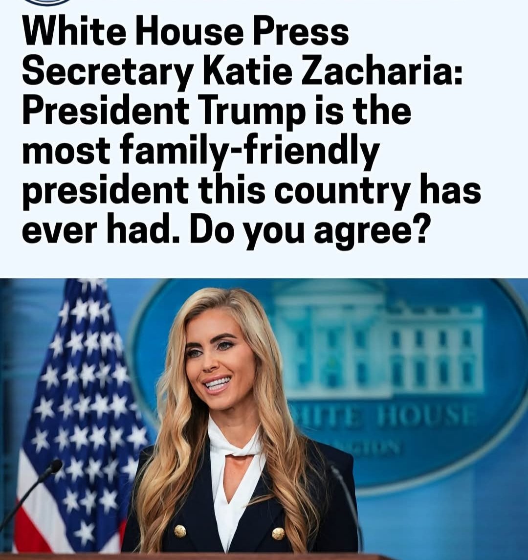 Luna_Jones79's tweet photo. White House Press Secretary Katie Zacharia: President Trump is the most family-friendly president this country has ever had. Do you agree? https://t.co/6h7F4EawOe