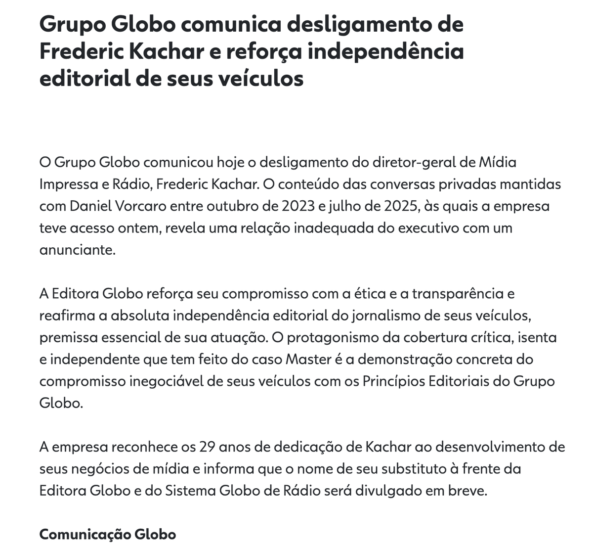 eixopolitico's tweet photo. 🇧🇷 Frederic Kachar, diretor-geral do Grupo Globo, é demitido após vazamento de conversas com Daniel Vorcaro. Nas conversas, o dono do Banco Master negociava capas de revista, pedia pautas e falava sobre festas com garotas estrangeiras.

“O protagonismo da cobertura crítica, isenta e independente que tem feito do caso Master é a demonstração concreta do compromisso inegociável de seus veículos com os Princípios Editoriais do Grupo”, diz a nota divulgada à imprensa.