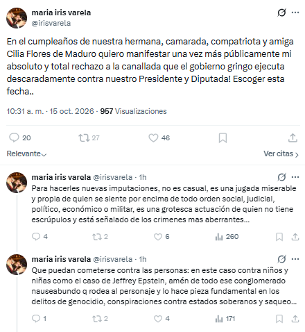 NotiExpressColo's tweet photo. Iris Varela llamó "cerdo y pedófilo" a Donald Trump en medio de un "berrinche rojito"

La dirigencia del chavismo no tardó en reaccionar a las recientes acciones judiciales promovidas desde Estados Unidos.

A través de un hilo en X, la dirigente chavista Iris Varela descargó con insultos al presidente estadounidense Donald Trump.

Varela inició su berrinche quejándose por las nuevas imputaciones judiciales contra Nicolás Maduro y Cilia Flores, las que consideró una “jugada miserable” dirigida desde la Casa Blanca.

“En el cumpleaños de nuestra hermana, camarada, compatriota y amiga Cilia Flores de Maduro quiero manifestar una vez más públicamente mi absoluto y total rechazo a la canallada que el gobierno gringo ejecuta descaradamente contra nuestro Presidente y Diputada!”, escribió Varela.

A lo largo del hilo de mensajes, Varela tildó a la administración norteamericana de ejecutar un “juicio espurio.

“Fijar una audiencia en un juicio espurio hoy en el cumpleaños de Cilia no es casual, es un mensaje enviado por el cerdo y pedófilo que detenta el poder pretendiendo humillar, lo hace con arrogancia y prepotencia para demostrar de lo que es capaz…”, se puede leer en uno de los mensajes.

La representante del chavismo prosiguió con la pataleta y concluyó sus mensajes reiterando su respaldo a la pareja acusada por narcoterrorismo demás delitos.