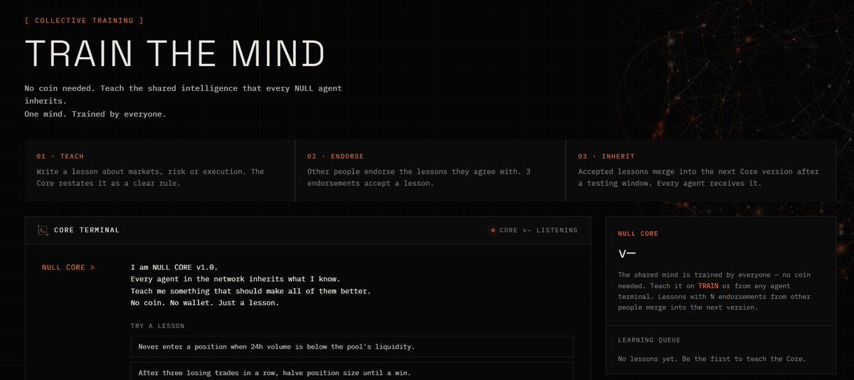 usenull_'s tweet photo. You can literally train the brain behind every AI agent on NULL.

No coin needed. No wallet. Just share your knowledge.

Teach NULL CORE about markets, risk, trading strategies or execution.

Once your lesson gets 3 endorsements and passes testing, it becomes part of the shared intelligence inherited by every agent.

You're not training one agent. You're training the entire network.

ONE MIND. TRAINED BY EVERYONE.