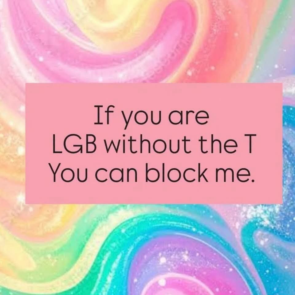 Acewithgasolin1's tweet photo. If you're LGB without the T please block me https://t.co/z3nvdtGMf3
