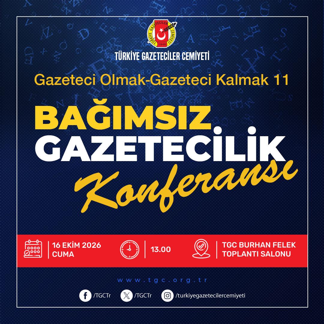 TGCTr's tweet photo. TGC Bağımsız Gazetecilik Konferansı 16 Ekim’de yapılacak

https://t.co/KPnx4pi7Mf

İstanbul- Türkiye Gazeteciler Cemiyeti (TGC) “Gazeteci Olmak-Gazeteci Kalmak” toplantıları kapsamında 16 Ekim 2026 Cuma günü Bağımsız Gazetecilik Konferansı düzenleyecek. Son iki yılda 10 televizyon kanalına kayyım atanan, gazetecilere yönelik sistematik haksız gözaltı ve tutuklamanın devam ettiği, internet sitelerine erişimin engellendiği, sosyal medya hesaplarının kapatıldığı Türkiye’de basın ve düşünceyi ifade özgürlüğü ihlalleri Bağımsız Gazetecilik Konferansı’nda masaya yatırılacak. TGC Burhan Felek Toplantı Salonu’nda gerçekleştirilecek konferans iki oturumdan oluşacak.

BAĞIMSIZ GAZETECİLİĞİN ÖNEMİ KONUŞULACAK
“Bağımsız, bağlantısız gazetecilik neden önemli?” başlıklı oturum 13.00-14.00 saatleri arasında yapılacak. Oturumun moderatörlüğünü  Türkiye Gazeteciler Cemiyeti Başkanı Vahap Munyar yapacak. Oturumda Türkiye Gazeteciler Sendikası Genel Başkanı Gökhan Durmuş, Türkiye Yayıncılar Birliği Yönetim Kurulu Üyesi Erkan Akpınar, Türkiye Yazarlar Sendikası 2. Başkanı Mustafa Köz, PEN Yazarlar Derneği Başkanı Halil İbrahim Özcan, Çağdaş Gazeteciler Derneği Danışma Kurulu Üyesi Tevfik Kızgınkaya ve DİSK Basın İş Sendikası Uzmanı Tuğçe Yılmaz konuşmacı olarak yer alacak.

KAYYIM, ERİŞİM ENGELLEME VE TUTUKLANMA GÖLGESİNDE GAZETECİLİK
Saat 14.00-15.30 arasında gerçekleştirilecek “Kayyım, erişim engelleme ve tutuklanma gölgesinde gazetecilik” başlıklı oturumu Türkiye Gazeteciler Cemiyeti Genel Sekreteri Sibel Güneş yönetecek.

Oturumda T24 Genel Koordinatörü Sertuğ Çiçek, Tele 3 Haber Kurucusu Murat Taylan, TGC Hukuk Danışmanı Gökhan Küçük, tutuklu gazeteci Merdan Yanardağ’ın eşi Sevim Kahraman Yanardağ ve tutuklu gazeteci Şaban Sevinç’in avukatı Yiğithan Erim konuşacak. Konferans, saat 15.30’da yapılacak değerlendirme ve kapanış bölümüyle sona erecek.

TGC Bağımsız Gazetecilik Konferansı
Tarih:   16 Ekim 2026 Cuma
Saat:  13.00-16.00
Yer:   Türkiye Gazeteciler Cemiyeti Burhan Felek Toplantı Salonu
Adres:  Türkocağı Caddesi No: 1, Cağaloğlu, İstanbul