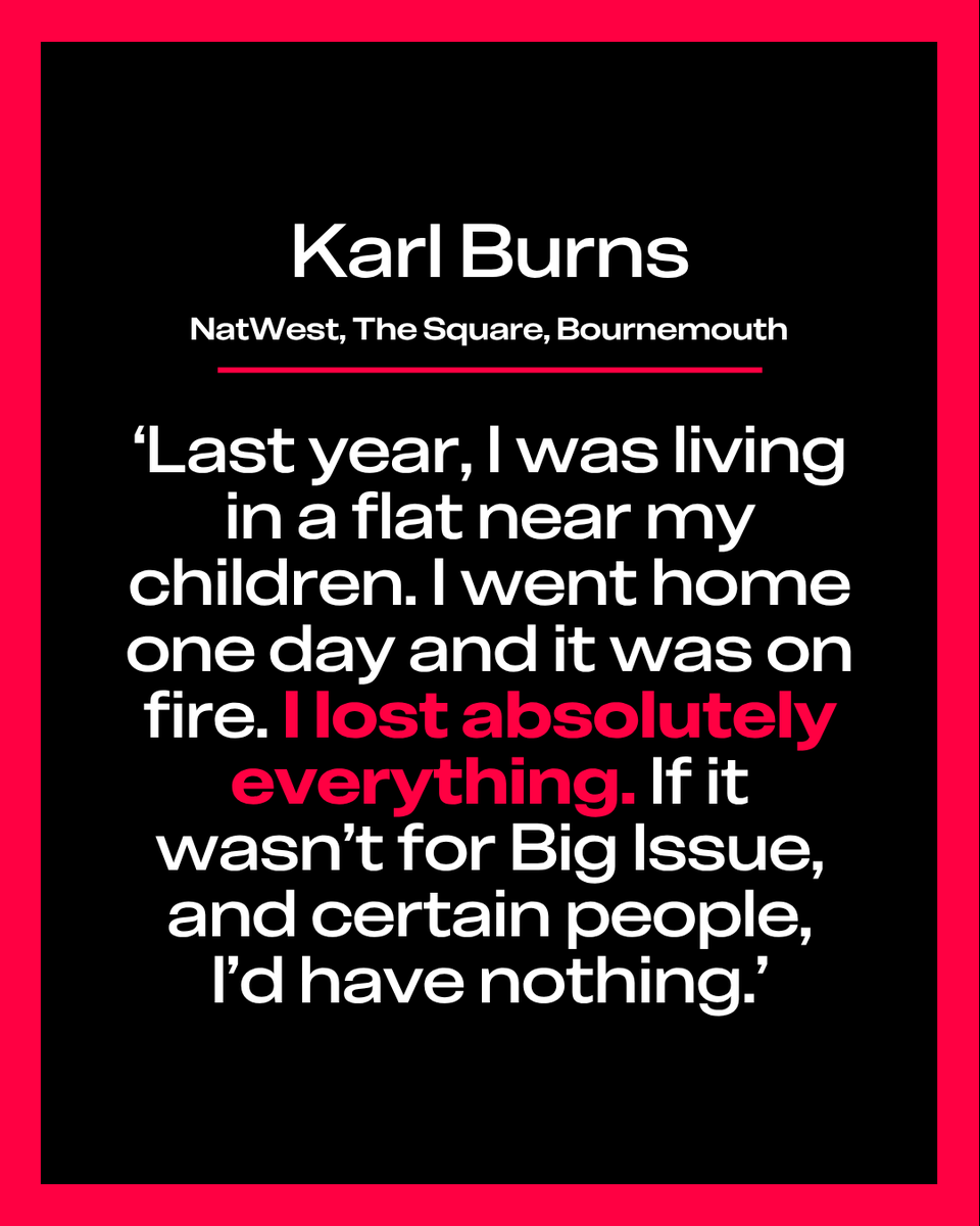 BigIssue's tweet photo. “Last year my flat caught on fire. If it wasn’t for Big Issue I’d have nothing” 

📍 Karl Burns sells Big Issue outside NatWest, The Square, Bournemouth 

“I don’t know if you remember but there was a homeless man beaten half to death in St Peter’s Church. That was me.” 

➡️ Read the full interview on our website : https://t.co/5ibjdp4URU
