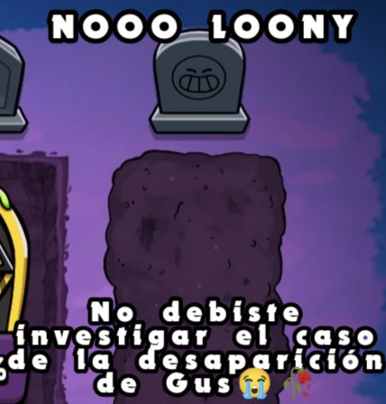 brawlerslocosxd's tweet photo. Lo siento loony pero te estabas acercando mucho al caso de Gus 😭 https://t.co/lbBSRClmYQ